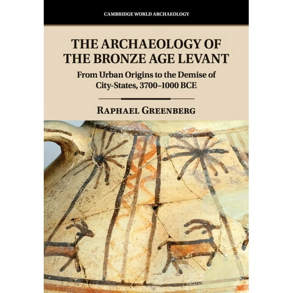Cambridge World Archaeology The Archaeology of the Bronze Age Levant, (Paperback)