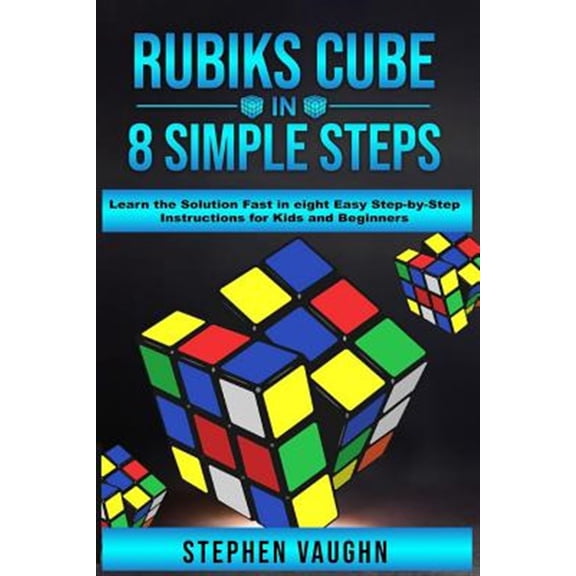 Pre-Owned Rubiks Cube In 8 Simple Steps - Learn The Solution Fast In Eight Easy Step-By-Step Instructions For Kids And Beginners