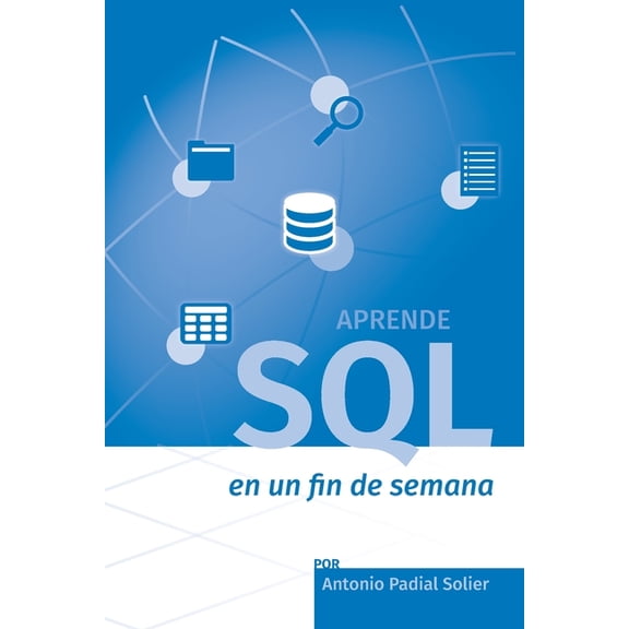 Aprende en un Fin de Semana Aprende SQL en un fin de semana: El curso definitivo para crear y consultar bases de datos, Book 1, (Paperback)