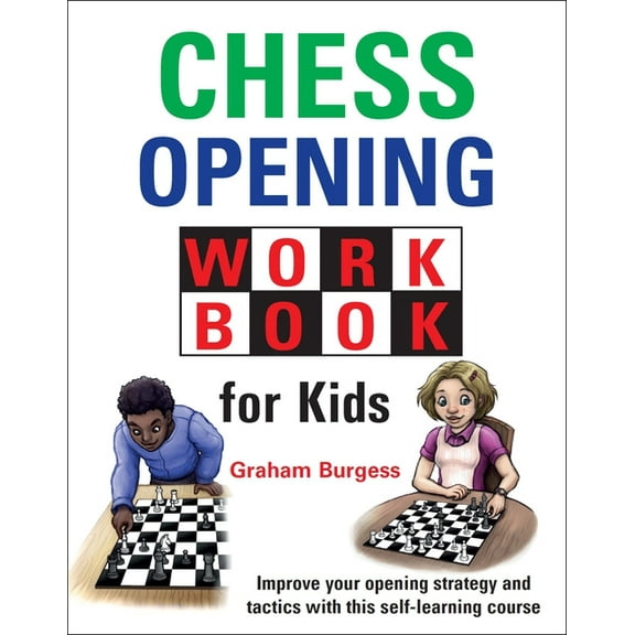 Chess Opening Workbook for Kids (Hardcover) by Graham Burgess
