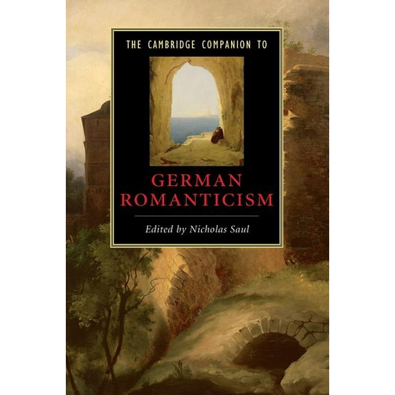 Cambridge Companions to Literature The Cambridge Companion to German Romanticism, (Paperback)