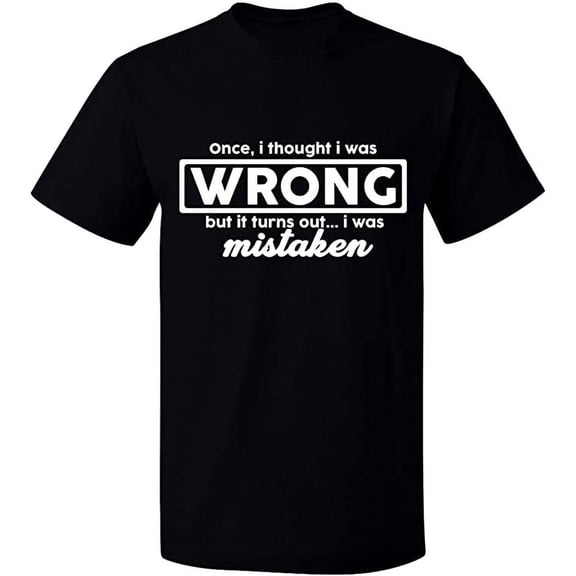 Unisex T-Shirt, I Thought I Was Wrong, Slim Fit, Short Sleeve Sweater - Black Small