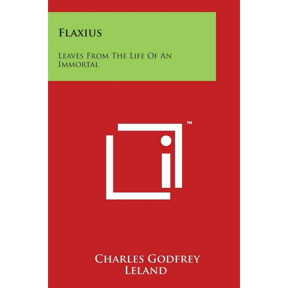 Flaxius : Leaves From The Life Of An Immortal
