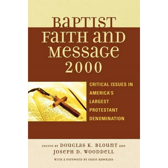 The Baptist Faith and Message 2000: Critical Issues in America's Largest Protestant Denomination, (Paperback)