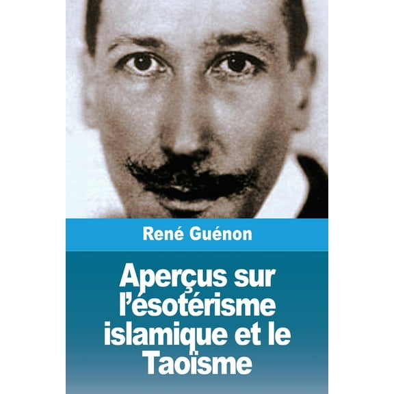AperÃ§us sur l'Ã©sotÃ©risme islamique et le TaoÃ¯sme, (Paperback)