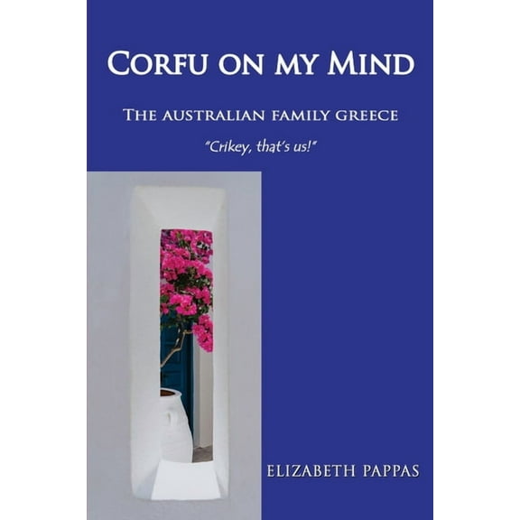 Corfu on my Mind: The Australian Family Greece, (Paperback)