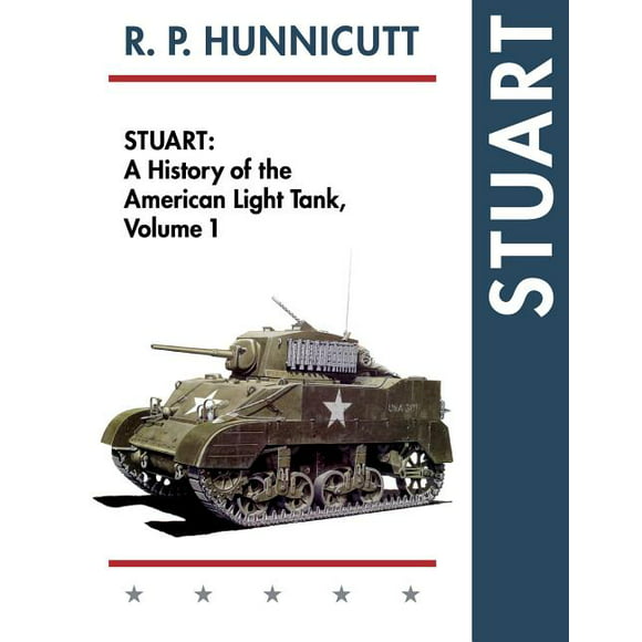 Stuart : A History of the American Light Tank, Vol. 1 (Paperback)