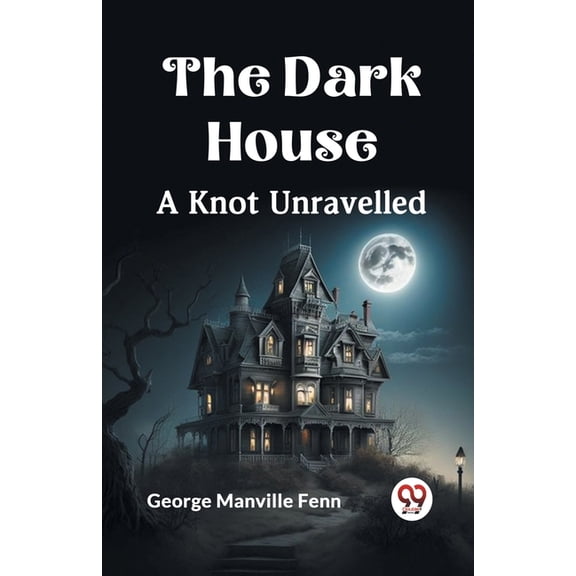 The Dark House A Knot Unravelled, (Paperback)