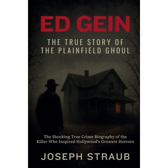 Ed Gein-The True Story of the Plainfield Ghoul, (Paperback)