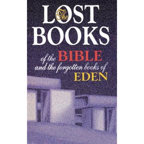 Pre-Owned Lost Books of the Bible and the Forgotten Books of Eden (Paperback) 0529020610 9780529020611