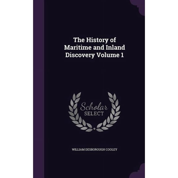 The History of Maritime and Inland Discovery Volume 1 (Hardcover)