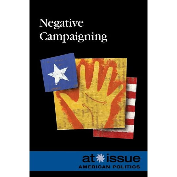 At Issue Negative Campaigning, (Paperback)