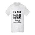 thumbnail image 1 of CafePress - I'm Your Father's Day Gift. Mom Says You're Welcom - Kids Light T-Shirt, 1 of 1