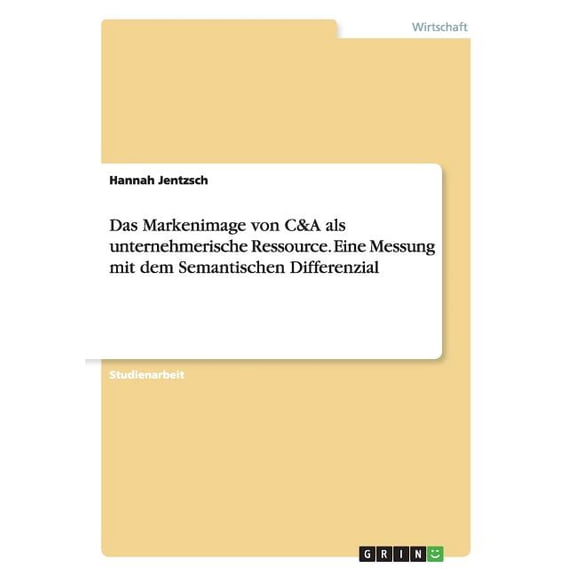Das Markenimage von C&A als unternehmerische Ressource. Eine Messung mit dem Semantischen Differenzial (Paperback)