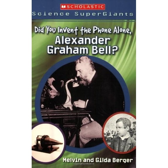 Pre-Owned Scholastic Science Supergiants: Did You Invent the Phone All Alone, Alexander Graham Bell? (Paperback)