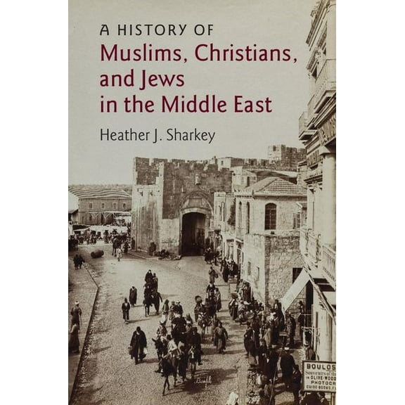 Contemporary Middle East A History of Muslims, Christians, and Jews in the Middle East, Book 6, (Hardcover)