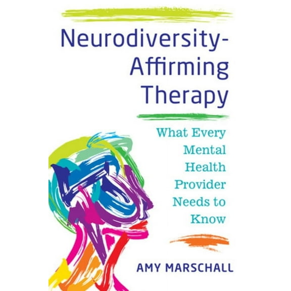 Neurodiversity-Affirming Therapy: What Every Mental Health Provider Needs to Know, (Paperback)