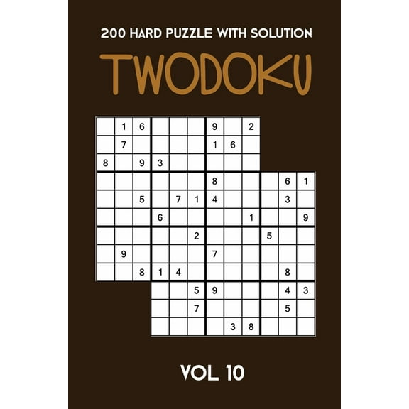 200 Hard Puzzle With Solution Twodoku Vol 10: Two overlapping Sudoku, puzzle booklet, 2 puzzles per page (Paperback)
