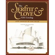 The Serfitt & Cloye Gift Catalog : Just Enough of Too Much (Paperback)