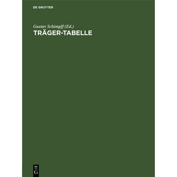 Träger-Tabelle: Zusammenstellung Der Hauptwerke Der Von Deutschen Walzwerken Hergestellten I- Und C-Eisen, (Hardcover)