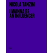 Nicola Tanzini: I Wanna Be an Influencer (Hardcover)