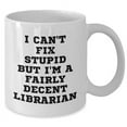 thumbnail image 2 of Librarian Gifts Funny Quote I Can't Fix Stupid But I'm A Fairly Decent Librarian White Coffee Mug, Birthday Unique Gifts from Men to Women Coworkers Family Friends, 2 of 6