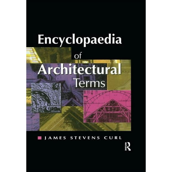 Encyclopaedia of Architectural Terms, (Paperback)