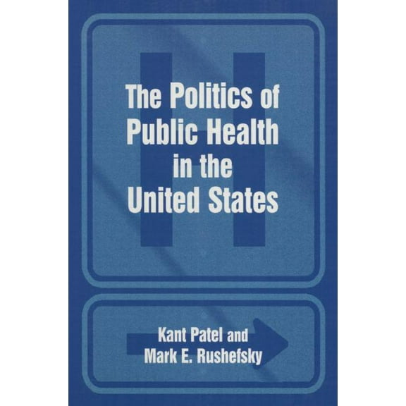 The Politics of Public Health in the United States, (Paperback)