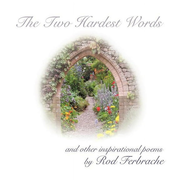 The Two Hardest Words: A Collection of Inspirational Poems