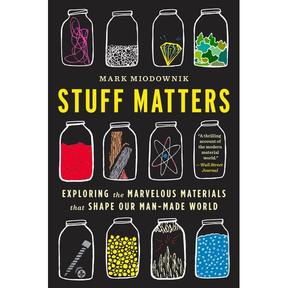Stuff Matters: Exploring the Marvelous Materials That Shape Our Man-Made World, (Paperback)
