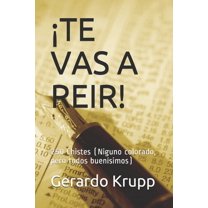 ¡Te Vas a Reir!: 250 Chistes (Ninguno colorado, pero todos buenísimos) (Paperback)