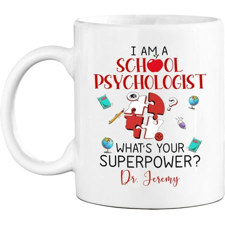 

I Am A School Psychologist What s Your Power Coffee Mug 11 Oz 11 Oz Personalized School Psychologist Coffee Cup Psychology White Teacup Gifts For Men Women Dad Mom Customized Name Psychologist Mug