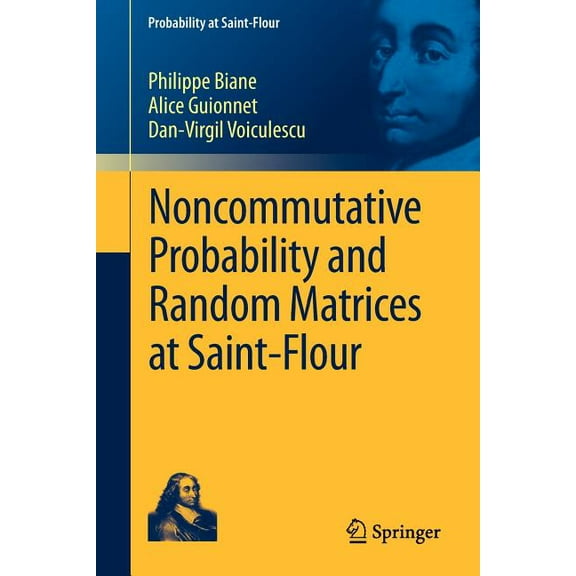 Probability at Saint-Flour Noncommutative Probability and Random Matrices at Saint-Flour, (Paperback)