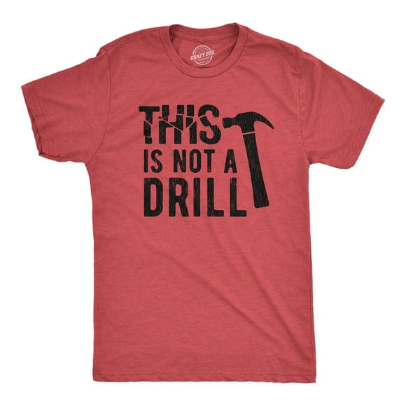Mens This Is Not A Drill T Shirt Tools Hammer Shirt for Dad Funny Father's Day Idea Tee (Heather Red) - XL