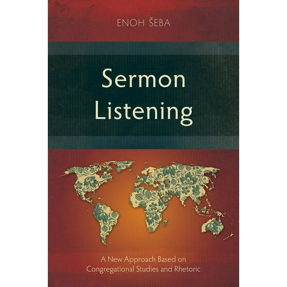 Sermon Listening: A New Approach Based on Congregational Studies and Rhetoric (Paperback)