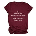 thumbnail image 2 of See This is Why I Wanted to Stay This All Right Here T Shirts for Women 2025 Womens T Shirts, 2 of 5