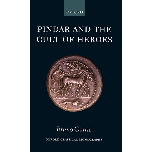 Oxford Classical Monographs Pindar and the Cult of Heroes, (Hardcover)