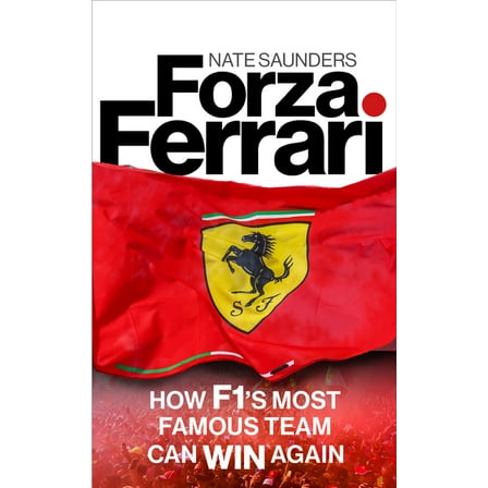 Forza Ferrari: How F1's Most Famous Team Can Win Again, (Hardcover)
