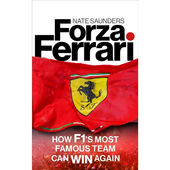 Forza Ferrari: How F1's Most Famous Team Can Win Again, (Hardcover)