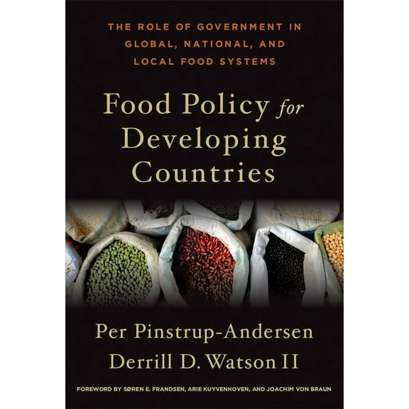 Food Policy for Developing Countries: The Role of Government in Global, National, and Local Food Systems, (Hardcover)