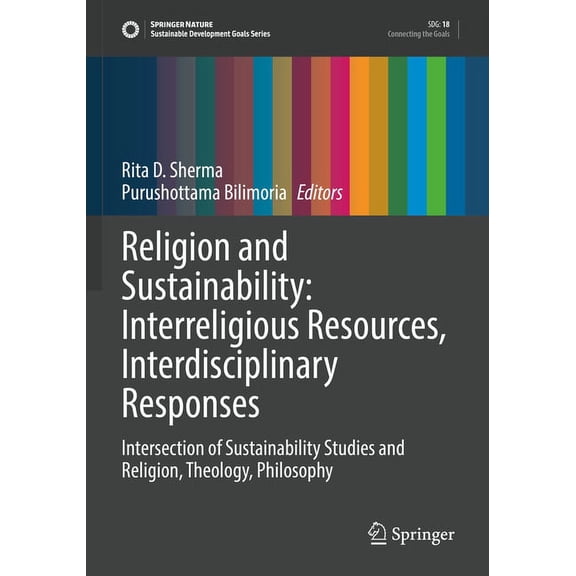 Sustainable Development Goals Religion and Sustainability: Interreligious Resources, Interdisciplinary Responses: Intersection of Sustainability Studi, (Paperback)