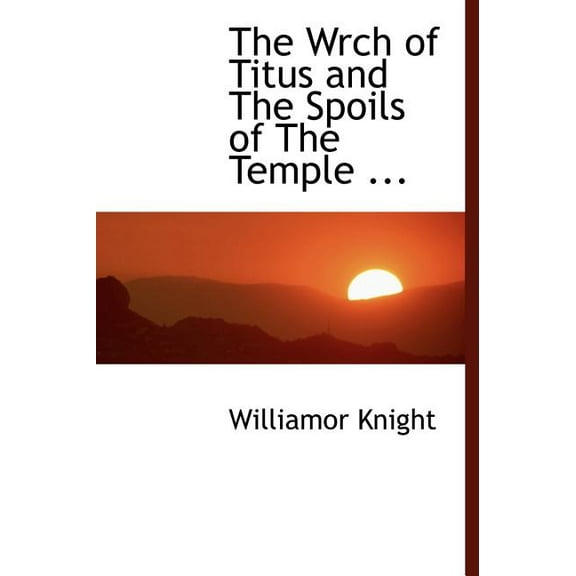 The Wrch of Titus and the Spoils of the Temple ... (Hardcover)