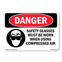 OSHA Danger Sign - Safety Glasses Must Be Worn Compressed Air | Decal | Protect Your Business, Construction Site, Shop Area |  Made in The USA