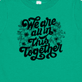 thumbnail image 4 of Inktastic Inspirational We Are All In This Together Boys or Girls Baby T-Shirt, 4 of 5