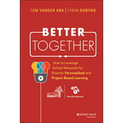 Angle View: Better Together: How to Leverage School Networks for Smarter Personalized and Project Based Learning [Hardcover - Used]