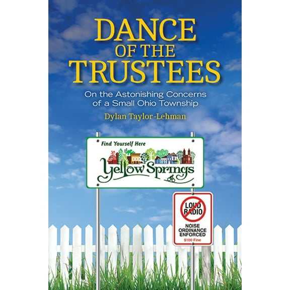 Dance of the Trustees: On the Astonishing Concerns of a Small Ohio Township, (Paperback)