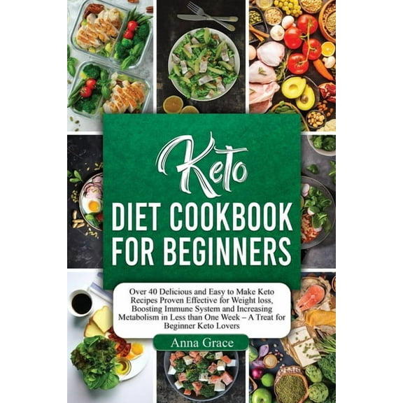 Keto Diet Cookbook for Beginners: Over 40 Delicious and Easy to Make Keto Recipes Proven Effective for Weight loss, Boosting Immune System and Increasing Metabolism in Less than One Week - A Treat for