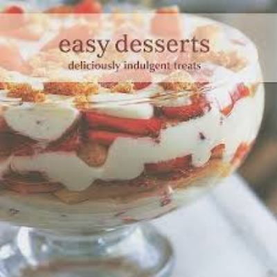 Pre-Owned Easy Desserts: Deliciuously Indulgent Treats (Hardcover) 1845978161 9781845978167