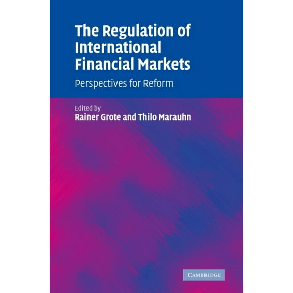 The Regulation of International Financial Markets: Perspectives for Reform, (Hardcover)