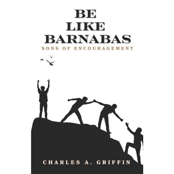 Be Like Barnabas: Sons of Encouragement, (Paperback)